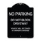 Signmission Do Not Block Driveway Vehicle Will Towed Owners Expense Aluminum Sign, 18" L, 24" H, BS-1824-24172 A-DES-BS-1824-24172 - alternate 1